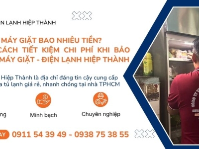 Vệ Sinh Máy Giặt Bao Nhiêu Tiền? Top 5 Cách Tiết Kiệm Chi Phí Khi Bảo Dưỡng Máy Giặt - Điện Lạnh Hiệp Thành
