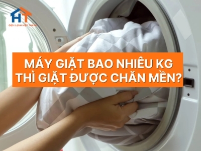 Máy giặt bao nhiêu kg thì giặt được chăn mền? Hướng dẫn chọn đúng loại máy