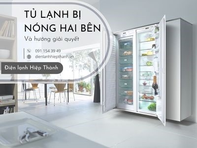 Tủ lạnh bị nóng hai bên và hướng giải quyết